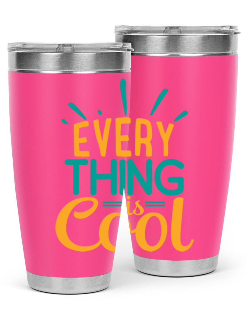 every thing is cool Style 105#- summer- Tumbler
