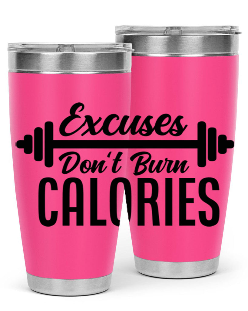 excuses dont burn calories 45#- gym- Tumbler