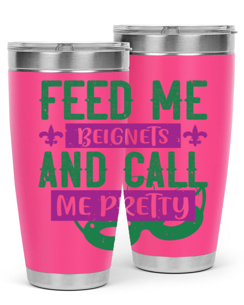 feed me beignets and call me pretty 71#- mardi gras- Tumbler