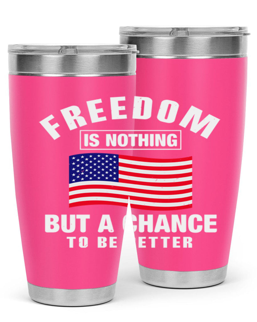 freedom is nothing but a chance to be better Style 81#- Fourt Of July- Tumbler