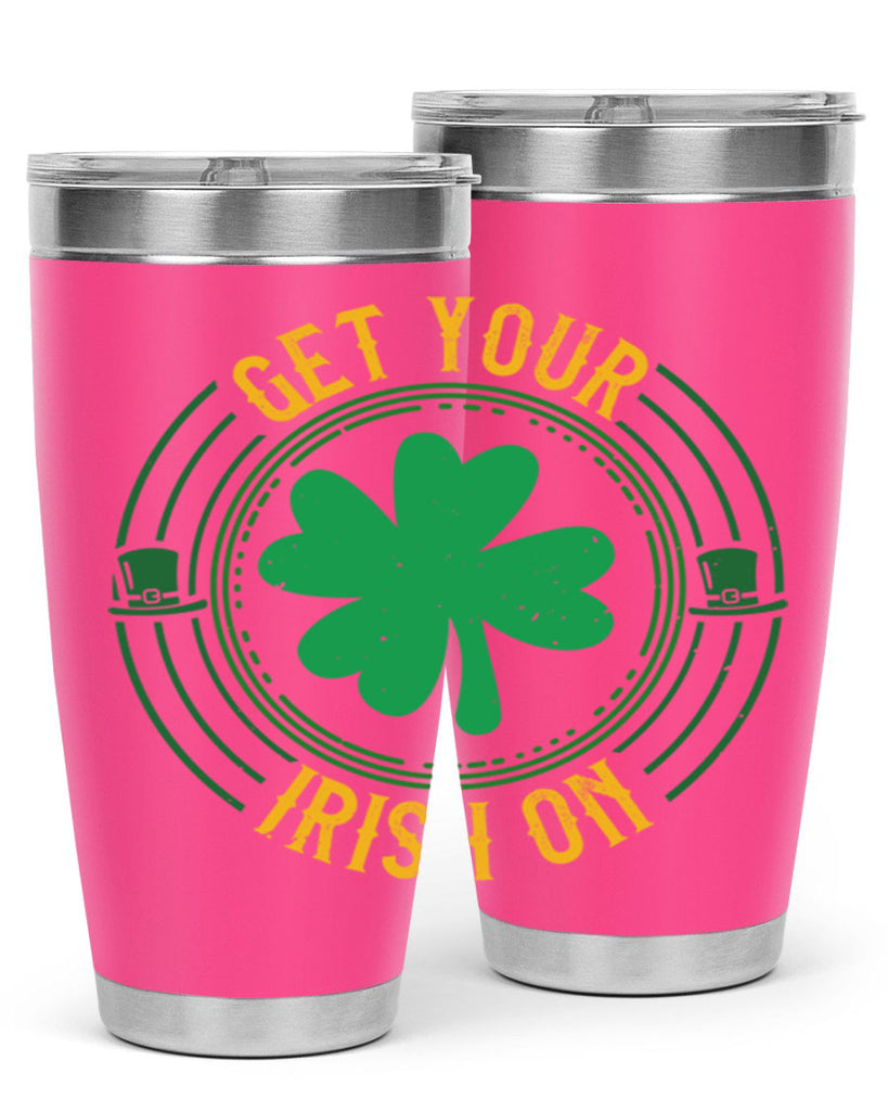 get your irish on Style 136#- St Patricks Day- Tumbler