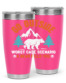 go outside worst case scenario a bear kills you  40#- Bears- Tumbler