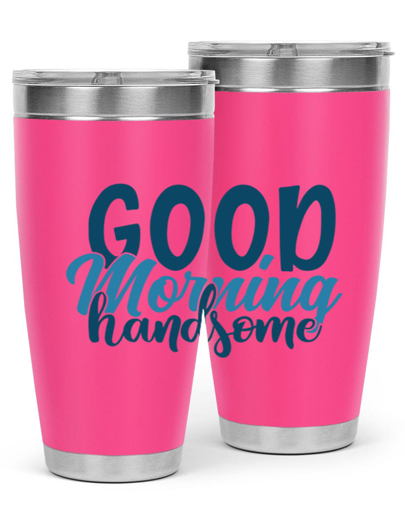 good morning handsome 75#- bathroom- Tumbler