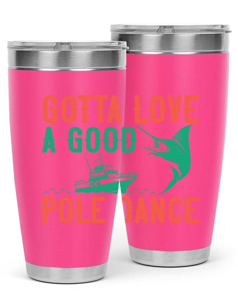 gotta love a good pole dance 261#- fishing- Tumbler