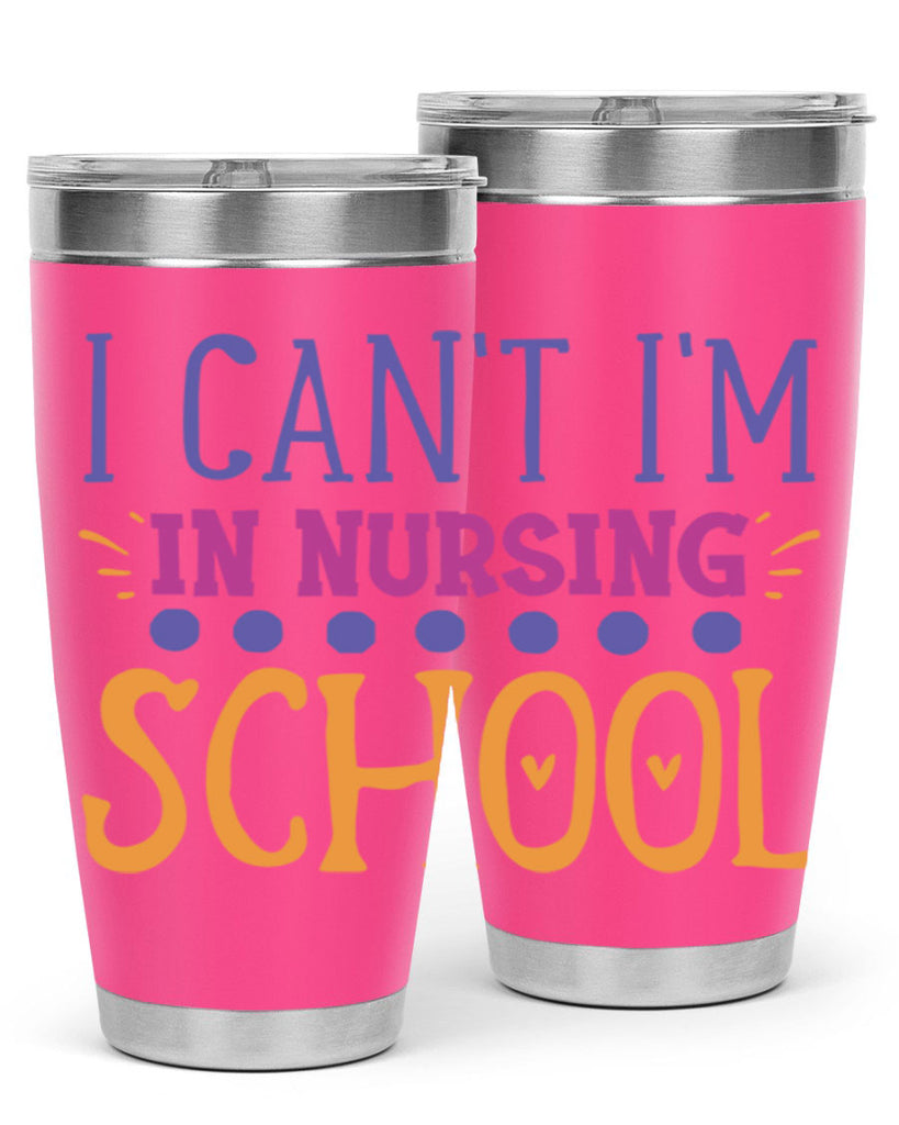 i cant im in nursing school Style Style 179#- nurse- tumbler