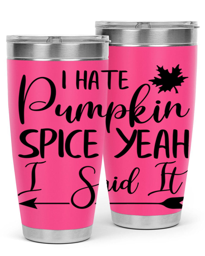 i hate pumpkin spice yeah i said it 324#- fall- Tumbler