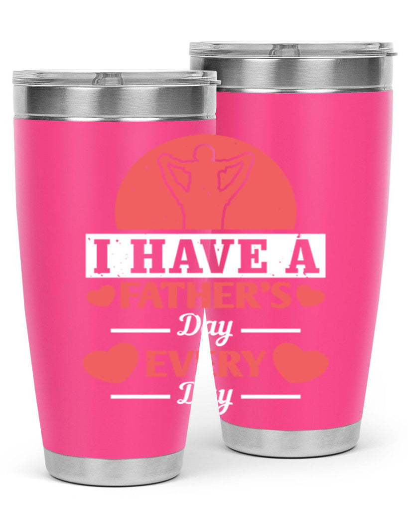 i have a fathers day every day 248#- fathers day- Tumbler