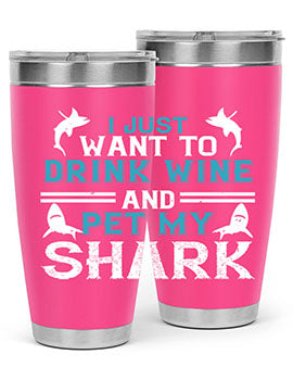 i just want to drink wine and pet my shark Style 80#- shark  fish- Tumbler
