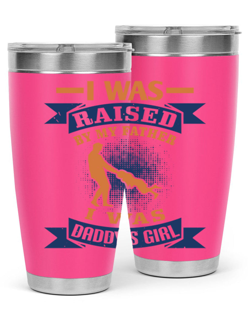 i was raised by my father 212#- fathers day- Tumbler