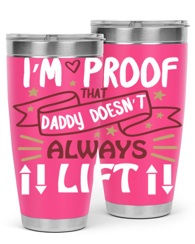 i’m proof that daddy doesn’t always lift 86#- fathers day- Tumbler