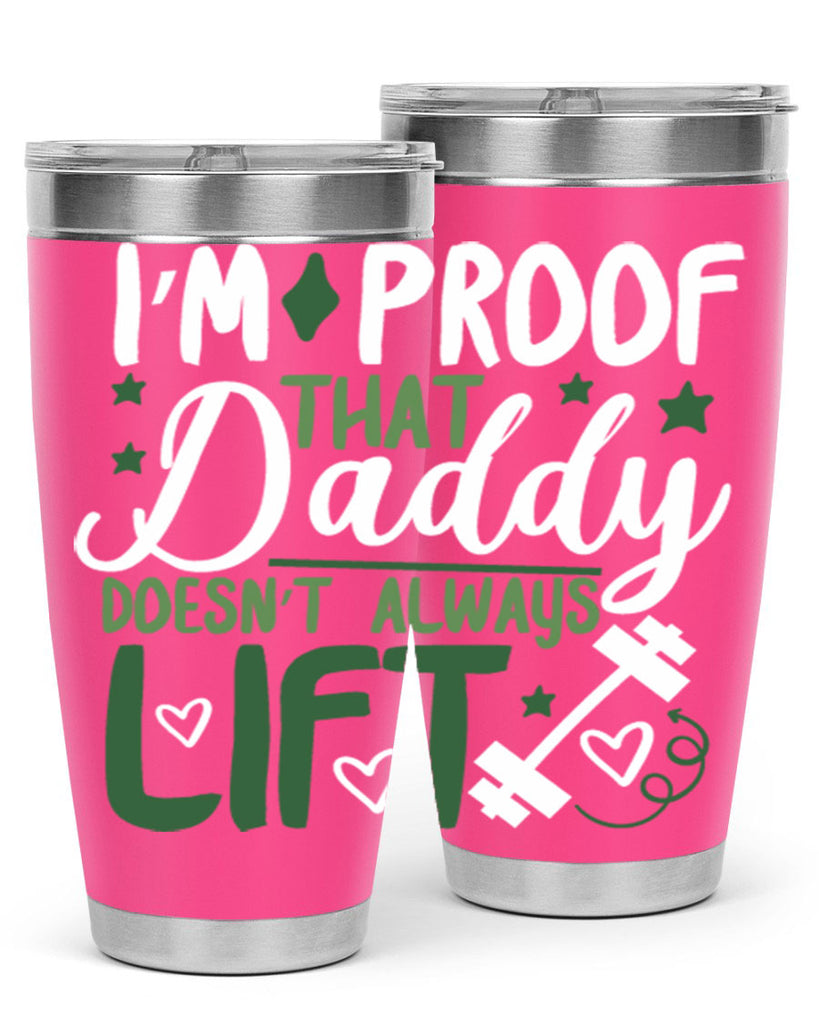 i’m proof that daddy doesn’t always lift 87#- fathers day- Tumbler
