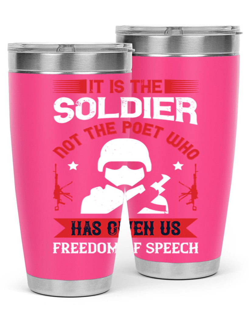 it is the soldier not the poet who has given us freedom of speech 52#- Veterns Day- Tumbler