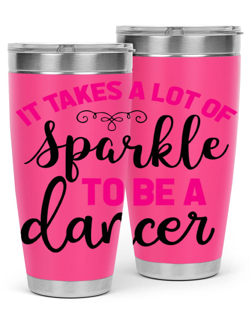 it takes a lot of sparkle to be a dancer 51#- ballet- Tumbler