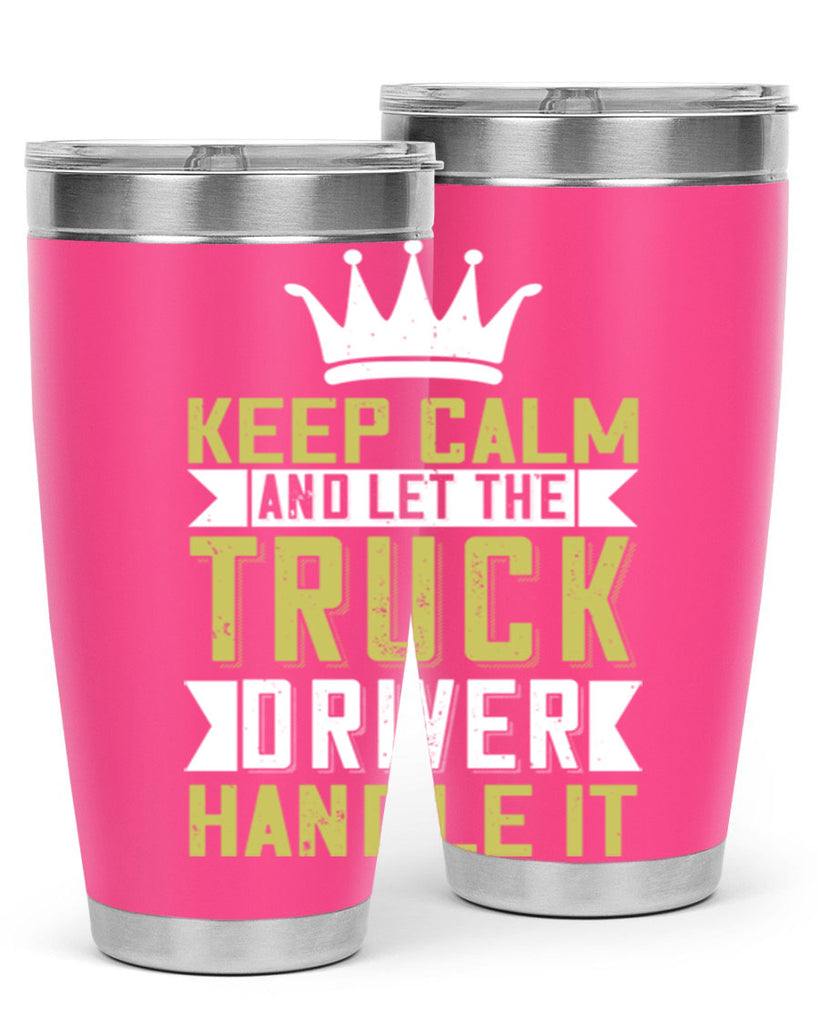 keep calm and let me the truck driver handle it Style 35#- truck driver- tumbler