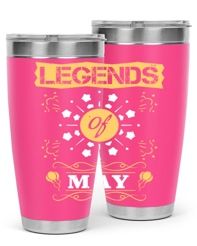 legends of may Style 52#- birthday- tumbler