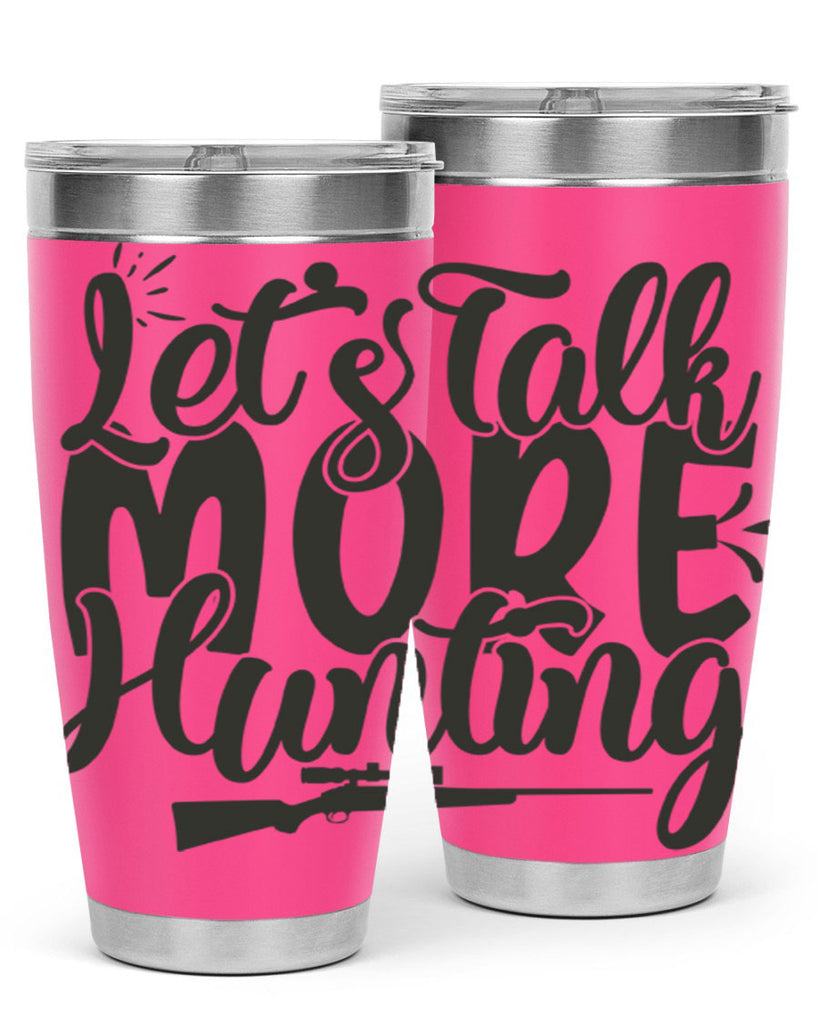 lets talk more hunting 20#- hunting- Tumbler