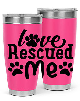 love rescued me Style 72#- dog- Tumbler