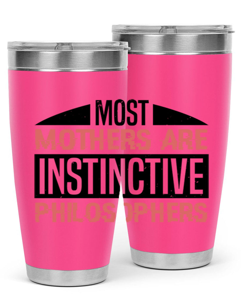 most mothers are instinctive philosophers 46#- mothers day- Tumbler