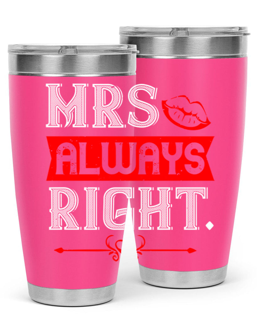 mrs always right 40#- valentines day- Tumbler