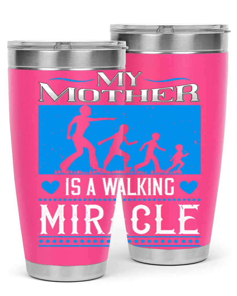 my mother is a walking miracle 45#- mothers day- Tumbler