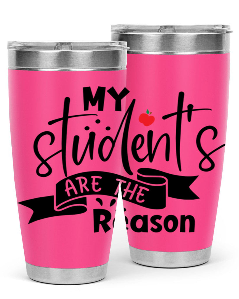 my students are the reason Style 172#- teacher- tumbler