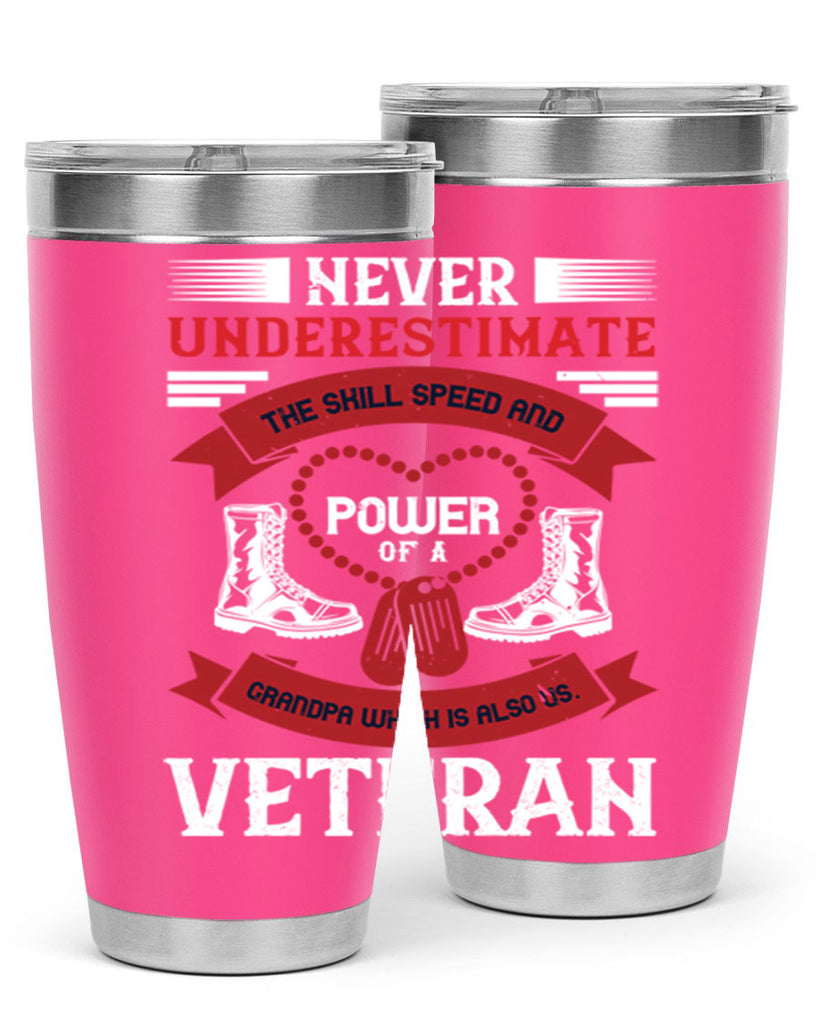 never underestimate the skill speed and power of a grandpa a which is also us veteran 44#- Veterns Day- Tumbler