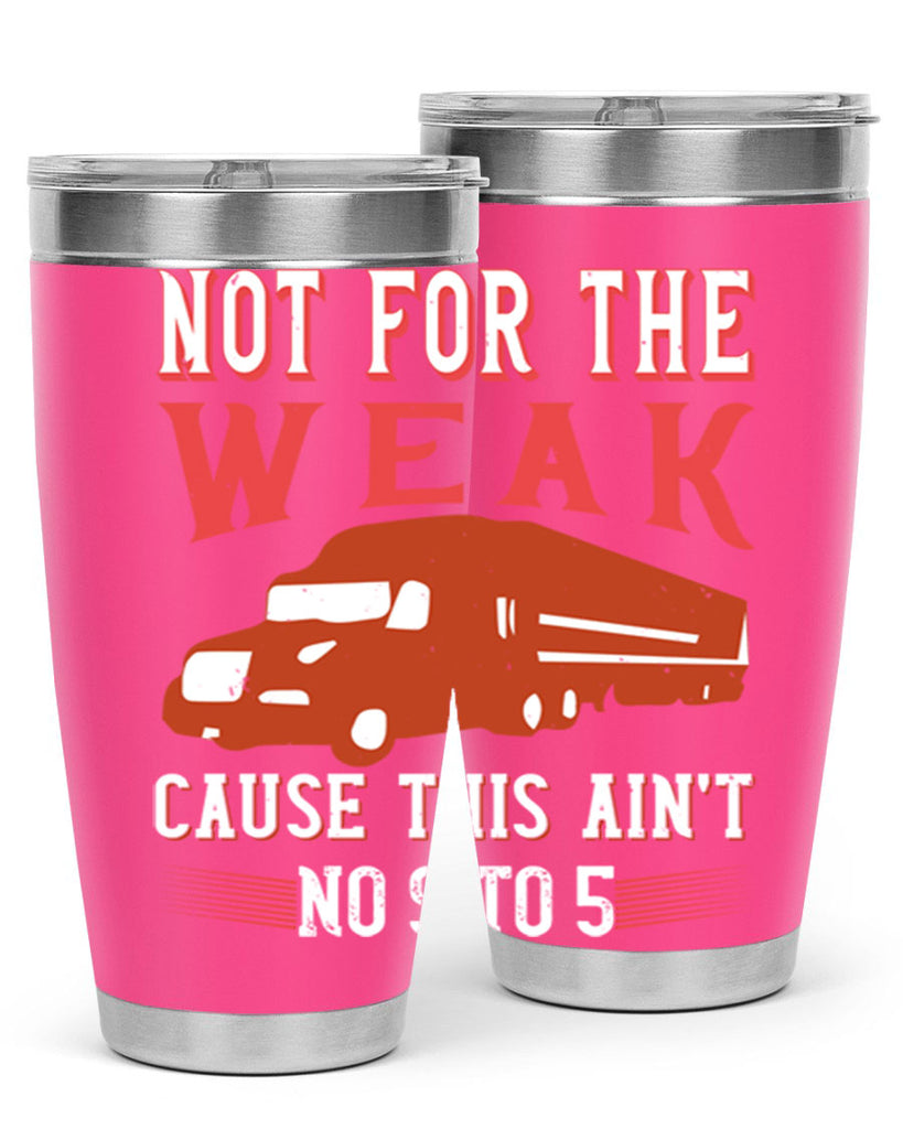 not for the weak cause this aint no to Style 26#- truck driver- tumbler