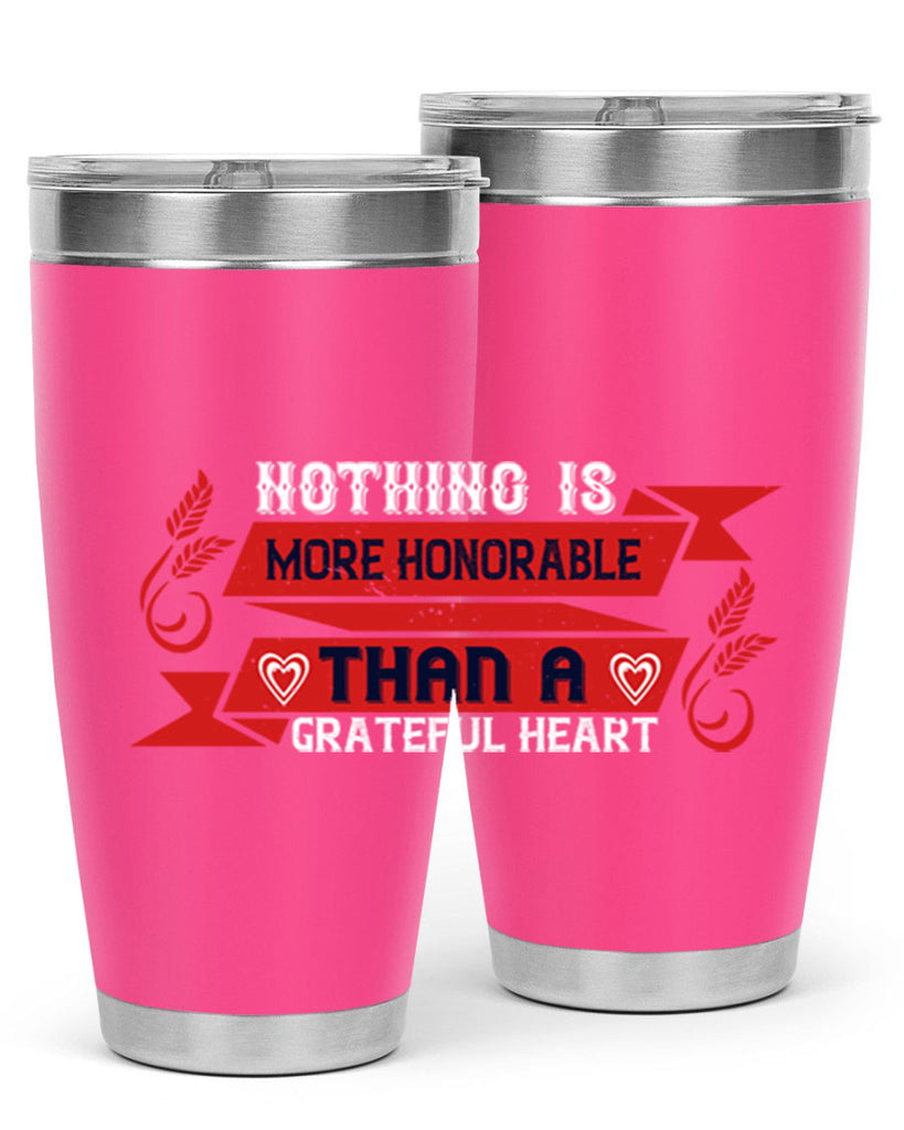 nothing is more honorable than a grateful heart 22#- thanksgiving- Tumbler