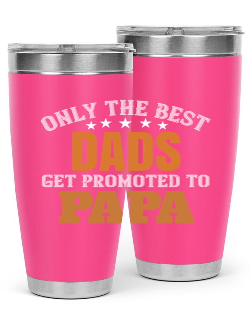 only the best dads get promoted to papa 24#- grandpa - papa- Tumbler