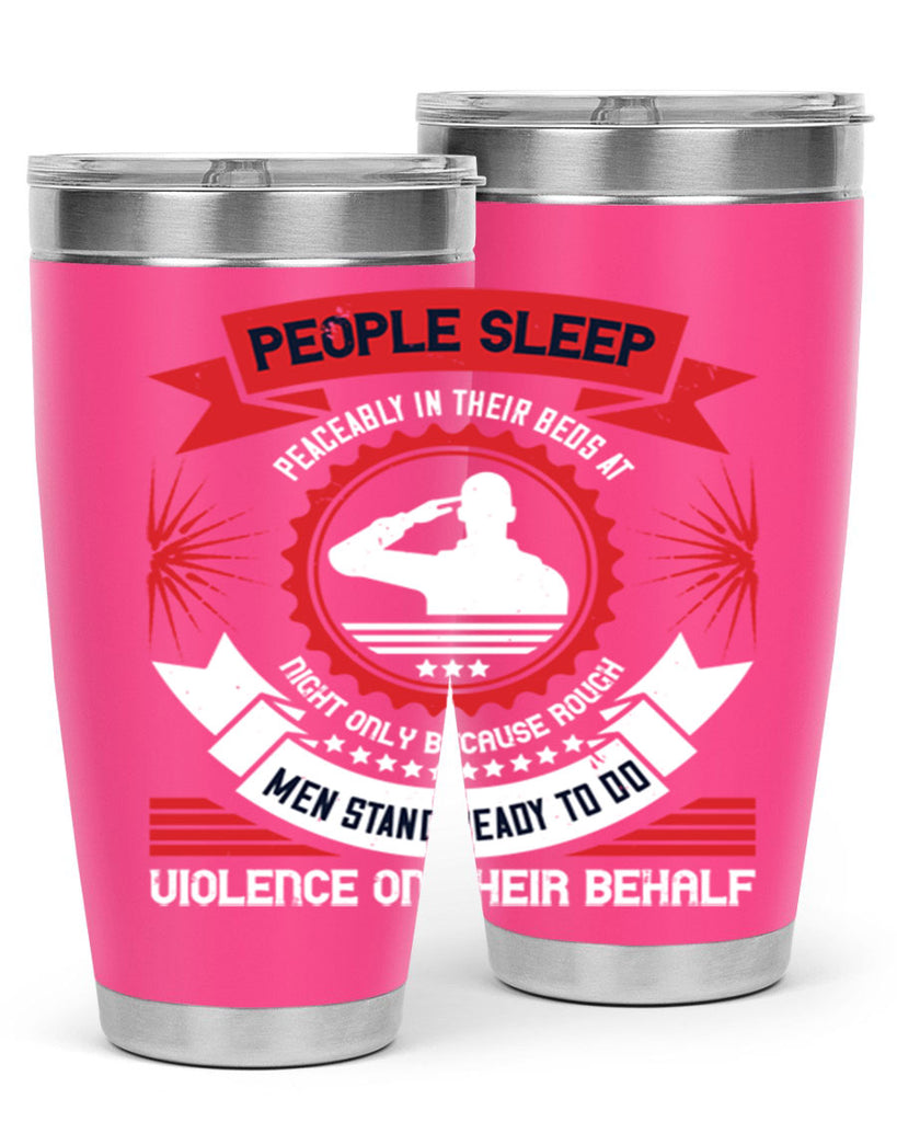 people sleep peaceably in their beds at night only because rough men 34#- Veterns Day- Tumbler