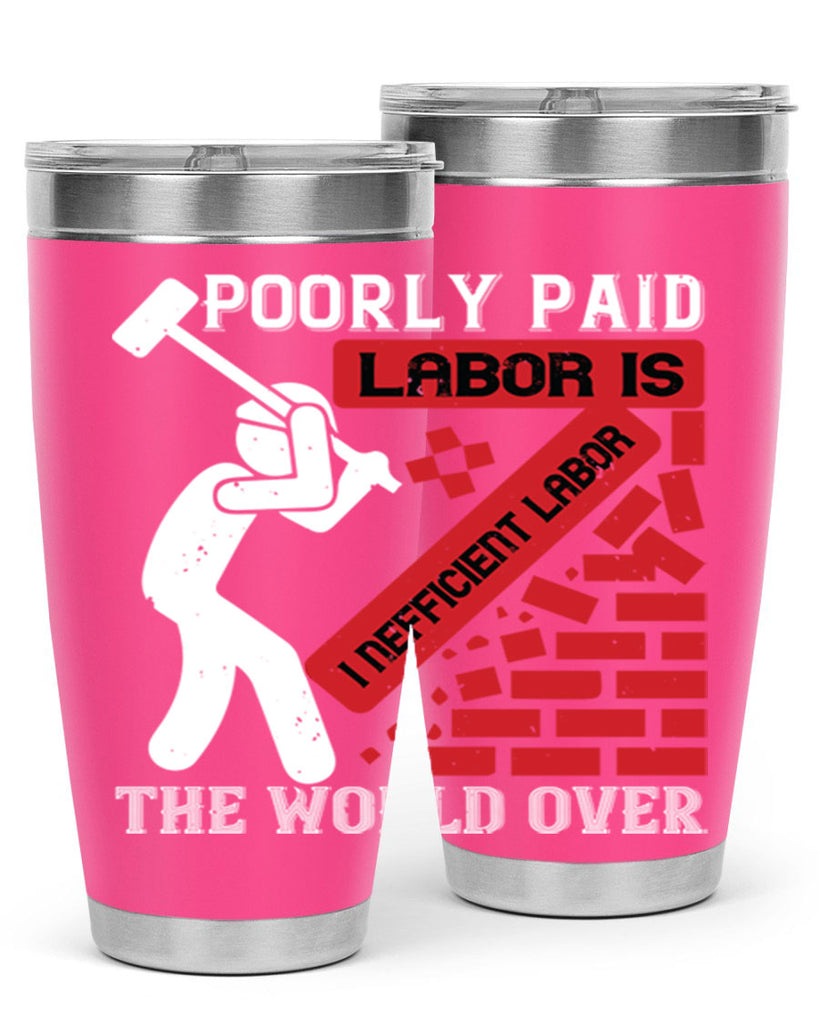 poorly paid labor is inefficient labor the world over 19#- labor day- Tumbler