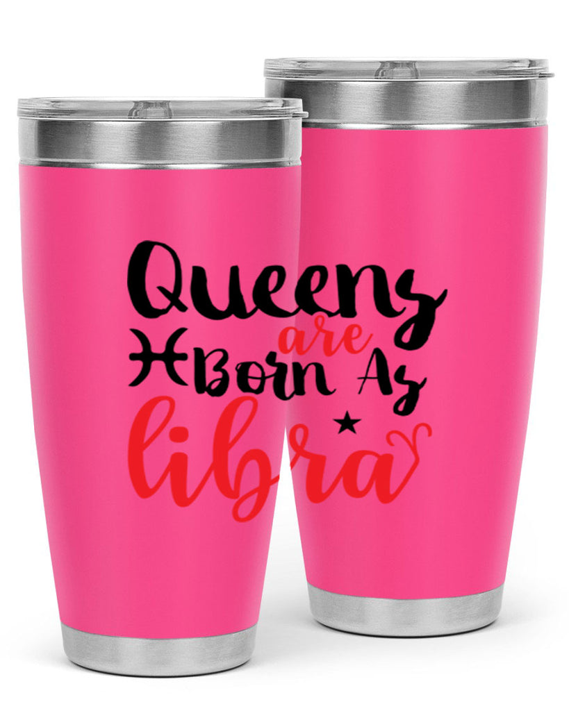 queens Are Born As Libra 387#- zodiac- Tumbler