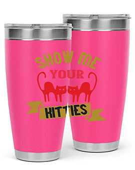 show me your kitties Style 115#- cat- Tumbler