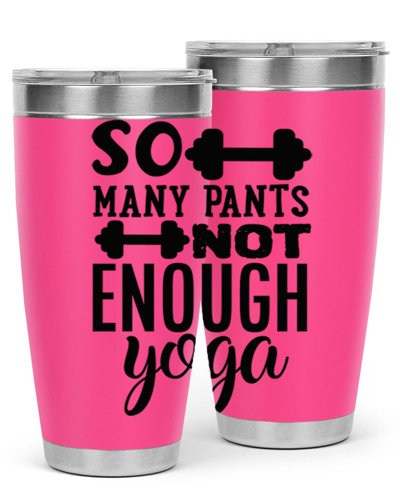 so many pants not enough yoga 20#- gym- Tumbler