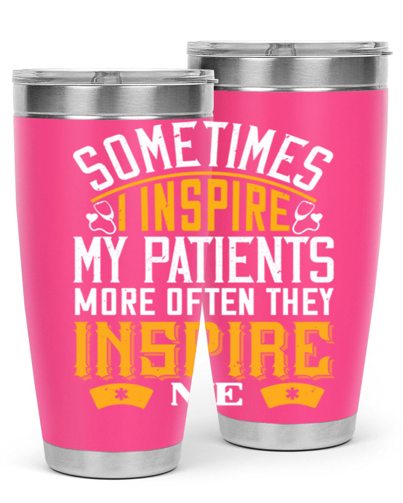 sometime i inspire my patients Style 247#- nurse- tumbler