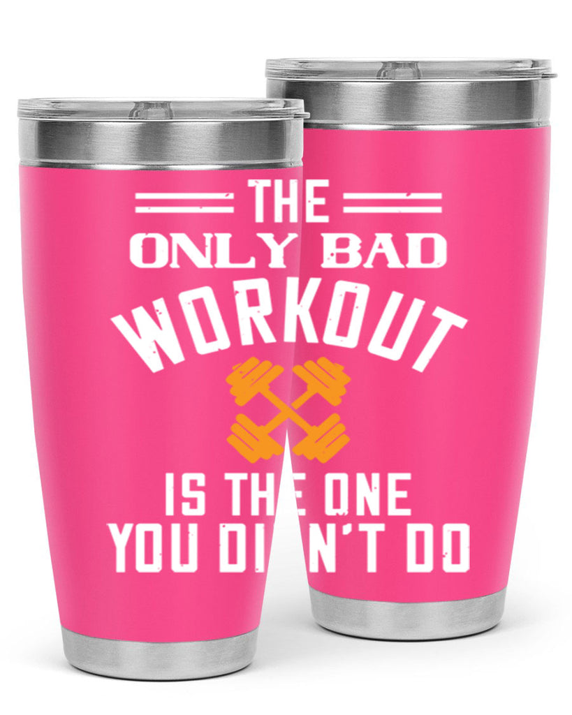 the only bad workout is the onedid not it 64#- gym- Tumbler