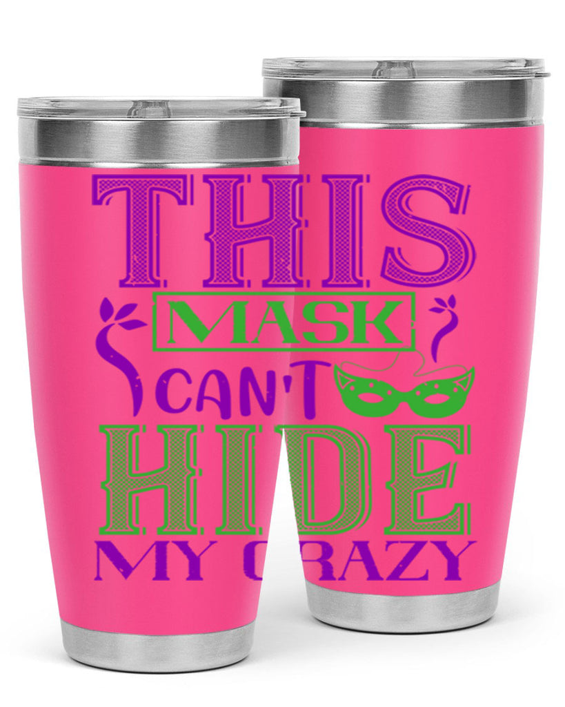 this mask can’t hide my crazy 35#- mardi gras- Tumbler