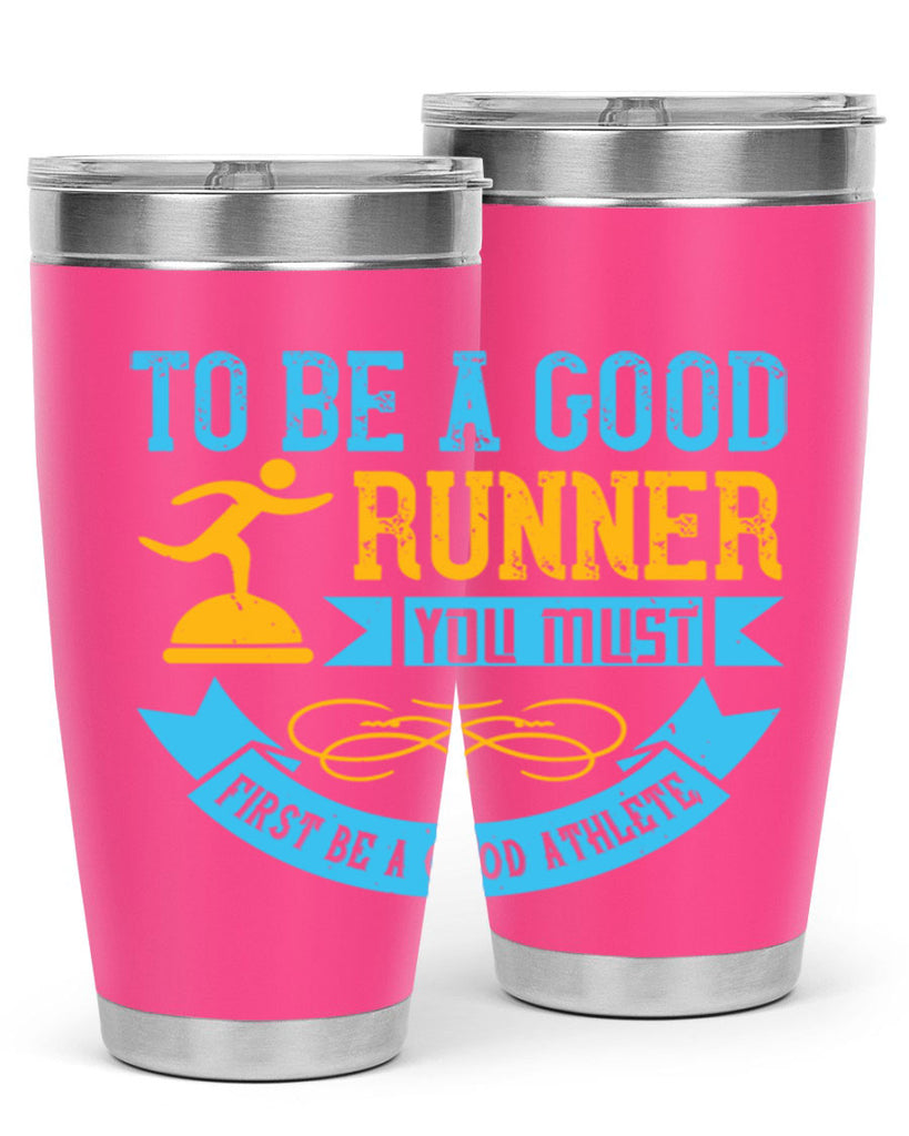 to be a good runner you must first be a good athlete 7#- running- Tumbler