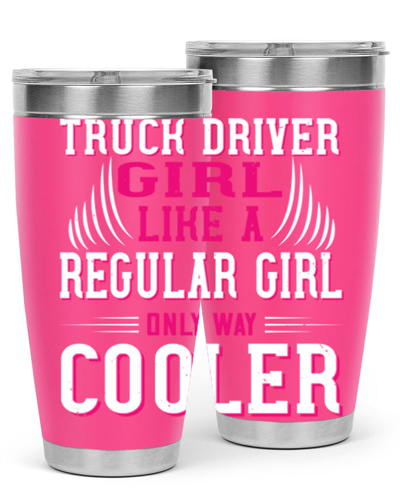 truck driver girl like a regular girl only way cooler Style 16#- truck driver- tumbler