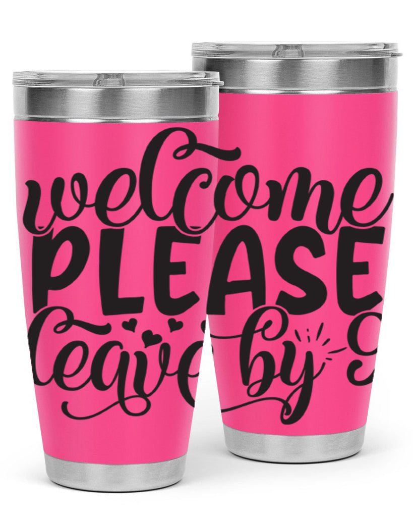 welcome please leave by 47#- home- Tumbler