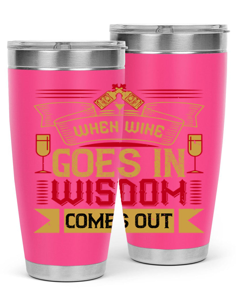 when wine goes in wisdom comes out 19#- drinking- Tumbler