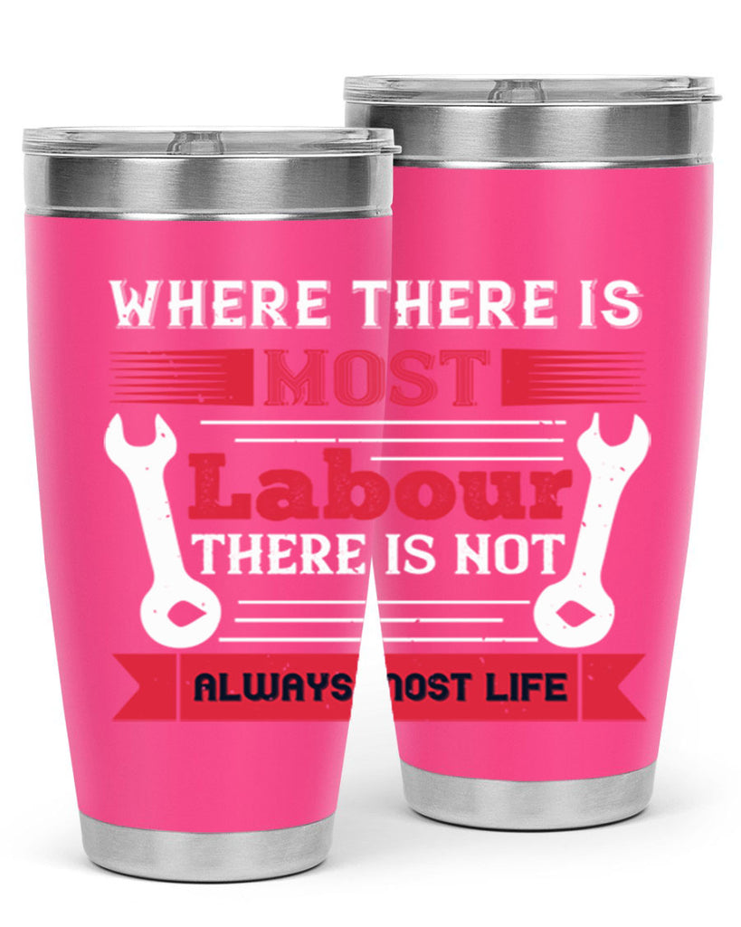 where there is most labour there is not always most life 10#- labor day- Tumbler