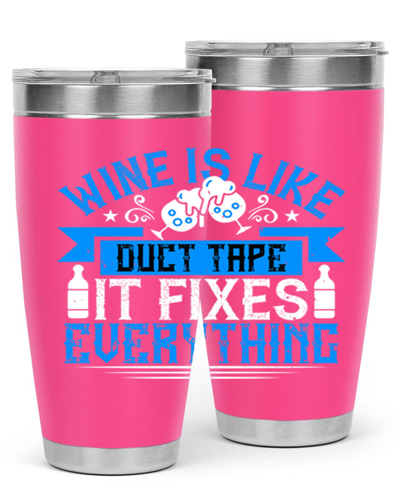 wine is like duct tape it fixes everything 17#- drinking- Tumbler