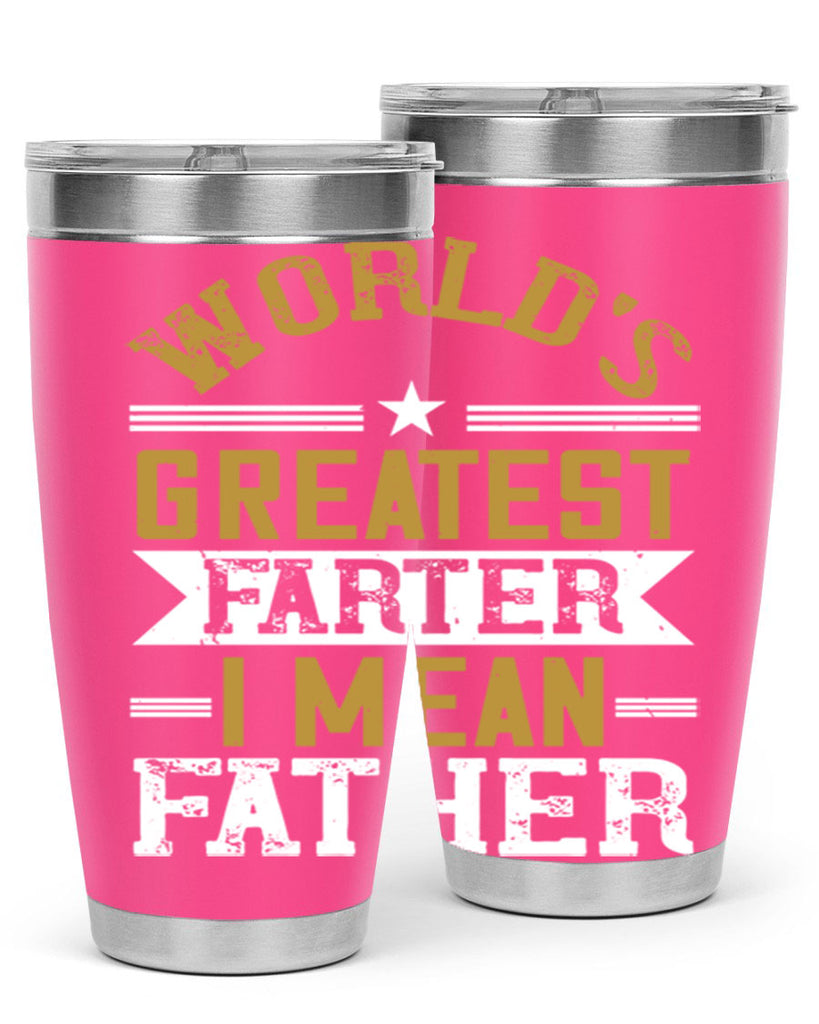 world’s greatest farter i mean my father 139#- fathers day- Tumbler