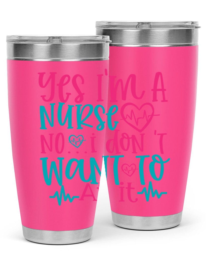 yes im a nurse no i don t want to at it Style 339#- nurse- tumbler