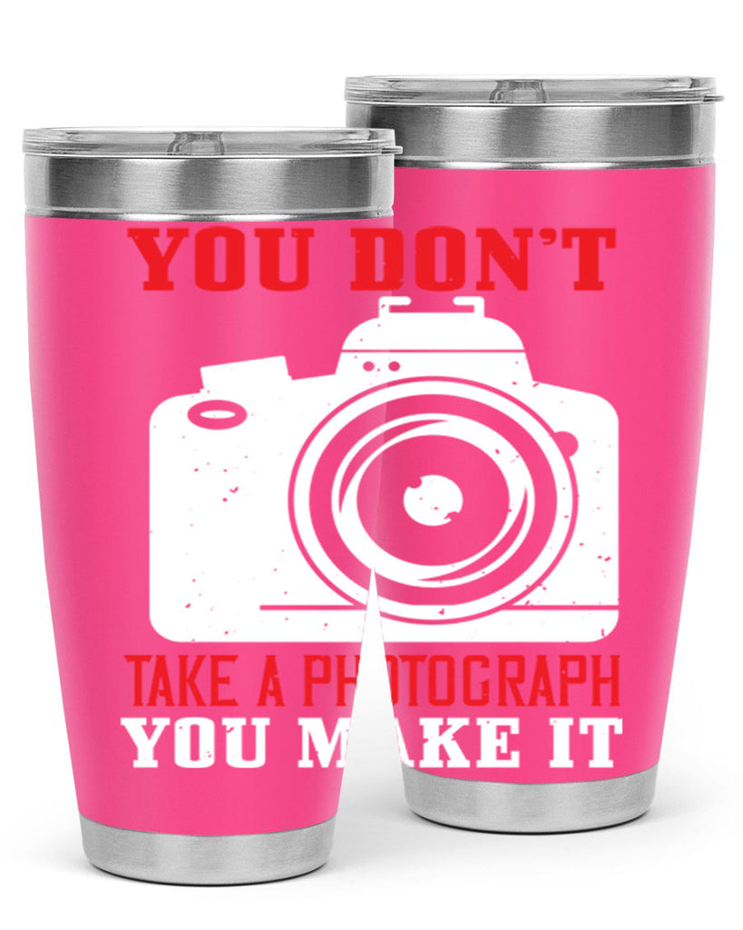 you dont take a photograph 3#- photography- Tumbler