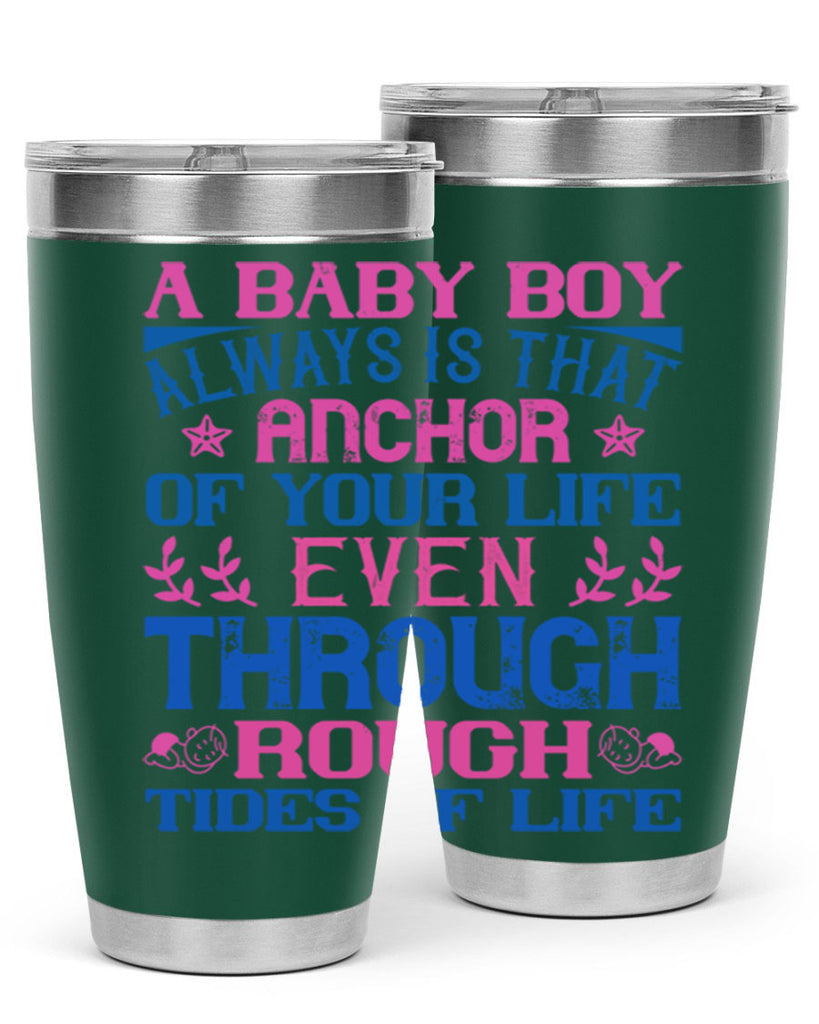A baby boy always is that anchor of your life even through rough tides of life Style 151#- baby- tumbler