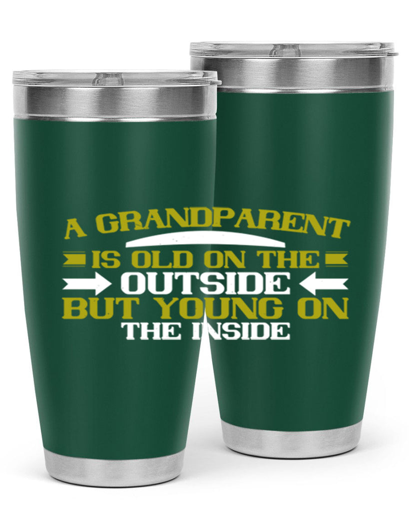 A grandparent is old on the outside but young on the inside 95#- grandma - nana- Tumbler