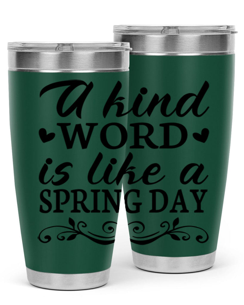 A kind word is like 14#- spring- Tumbler