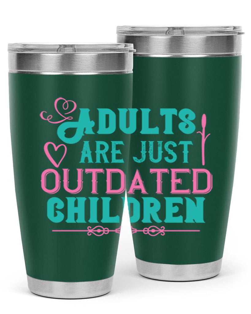 Adults are just outdated children Style 52#- baby- Tumbler
